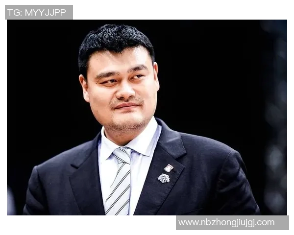 姚明：从篮球场到全球舞台的时代巨星传奇与影响力解析